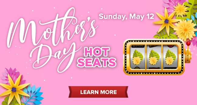 Mother’s Day Hot Seats